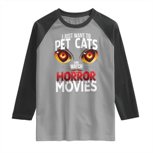 I Just Want To Pet Cats And Watch Horror Movies Raglan Shirt TS12 Sport Gray Black Print Your Wear