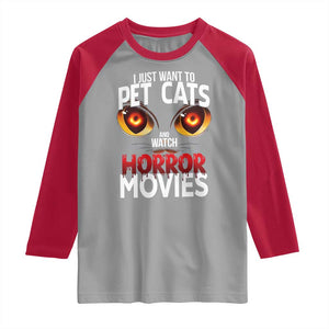 I Just Want To Pet Cats And Watch Horror Movies Raglan Shirt TS12 Sport Gray Red Print Your Wear