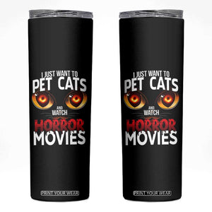 I Just Want To Pet Cats And Watch Horror Movies Skinny Tumbler TS12 Black Print Your Wear