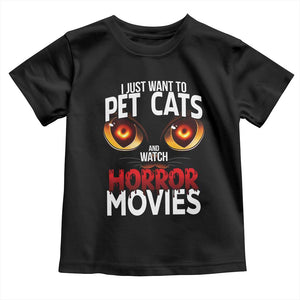 I Just Want To Pet Cats And Watch Horror Movies Toddler T Shirt TS12 Black Print Your Wear