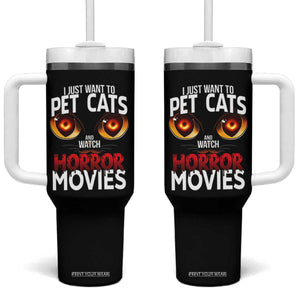 I Just Want To Pet Cats And Watch Horror Movies Tumbler With Handle TS12 One Size: 40 oz Black Print Your Wear