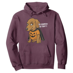 Halloween Dachshund Dog Hoodie Did Somebody Say Treat Meme TS12 Maroon Print Your Wear