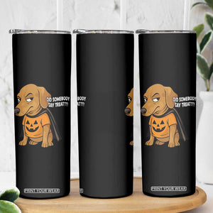 Halloween Dachshund Dog Skinny Tumbler Did Somebody Say Treat Meme TS12 Print Your Wear