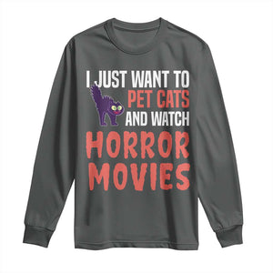 Funny Just Want To Pet Cats And Watch Horror Movies Long Sleeve Shirt TS12 Dark Heather Print Your Wear