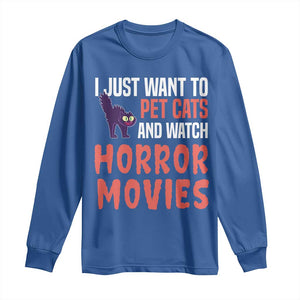 Funny Just Want To Pet Cats And Watch Horror Movies Long Sleeve Shirt TS12 Royal Blue Print Your Wear