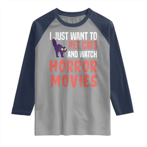 Funny Just Want To Pet Cats And Watch Horror Movies Raglan Shirt TS12 Sport Gray Navy Print Your Wear