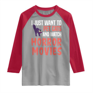 Funny Just Want To Pet Cats And Watch Horror Movies Raglan Shirt TS12 Sport Gray Red Print Your Wear