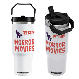 Funny Just Want To Pet Cats And Watch Horror Movies Flip Straw Tumbler TS12 One Size: 30 oz White Print Your Wear