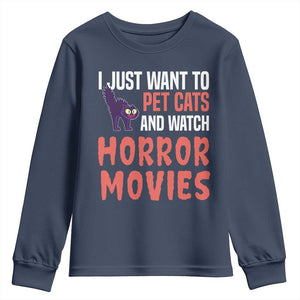 Funny Just Want To Pet Cats And Watch Horror Movies Youth Sweatshirt TS12 Navy Print Your Wear