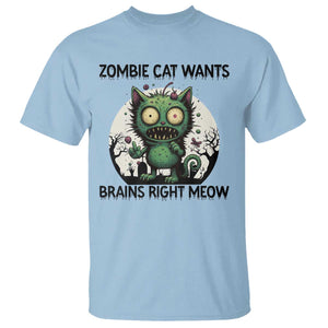 Funny Zombie Cat Wants Brains Right Meow T Shirt Halloween Zombie Kitten TS12 Light Blue Print Your Wear