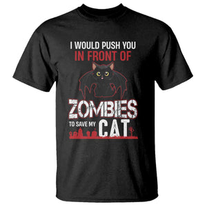 I Would Push You in Front Of Zombies To Save My Cat T Shirt Halloween Cat TS12 Black Print Your Wear