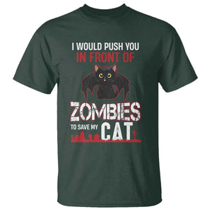 I Would Push You in Front Of Zombies To Save My Cat T Shirt Halloween Cat TS12 Dark Forest Green Print Your Wear
