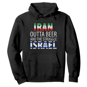 Funny Political Satire Hoodie Iran Outta Beer And The Struggle Israel