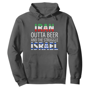 Funny Political Satire Hoodie Iran Outta Beer And The Struggle Israel