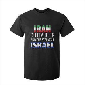 Funny Political Satire T Shirt For Kid Iran Outta Beer And The Struggle Israel