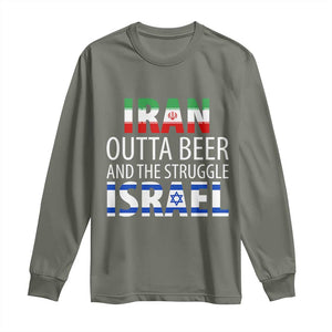Funny Political Satire Long Sleeve Shirt Iran Outta Beer And The Struggle Israel