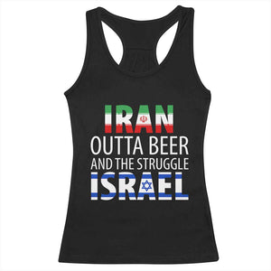 Funny Political Satire Racerback Tank Top Iran Outta Beer And The Struggle Israel