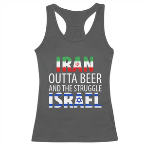 Funny Political Satire Racerback Tank Top Iran Outta Beer And The Struggle Israel