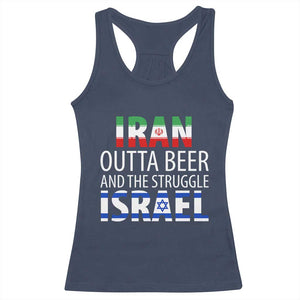 Funny Political Satire Racerback Tank Top Iran Outta Beer And The Struggle Israel