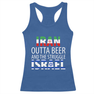 Funny Political Satire Racerback Tank Top Iran Outta Beer And The Struggle Israel