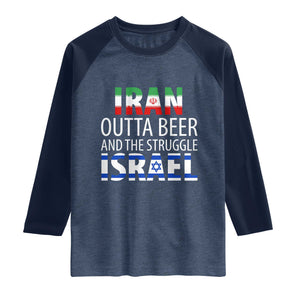 Funny Political Satire Raglan Shirt Iran Outta Beer And The Struggle Israel