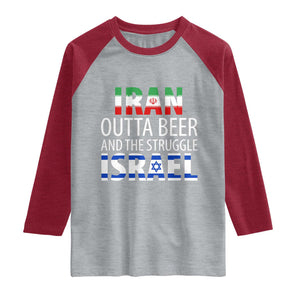 Funny Political Satire Raglan Shirt Iran Outta Beer And The Struggle Israel
