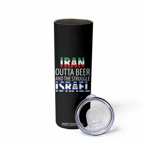 Funny Political Satire Skinny Tumbler Iran Outta Beer And The Struggle Israel