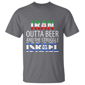 Funny Political Satire T Shirt Iran Outta Beer And The Struggle Israel