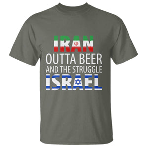 Funny Political Satire T Shirt Iran Outta Beer And The Struggle Israel