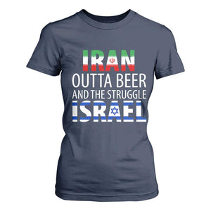 Funny Political Satire T Shirt For Women Iran Outta Beer And The Struggle Israel