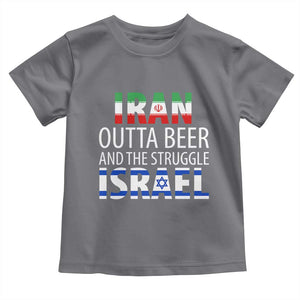 Funny Political Satire Toddler T Shirt Iran Outta Beer And The Struggle Israel
