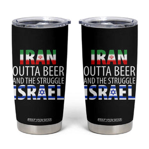 Funny Political Satire Tumbler Cup Iran Outta Beer And The Struggle Israel