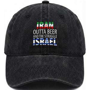 Funny Political Satire Washed Cotton Baseball Cap Iran Outta Beer And The Struggle Israel