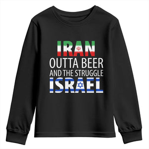 Funny Political Satire Youth Sweatshirt Iran Outta Beer And The Struggle Israel