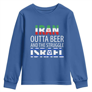 Funny Political Satire Youth Sweatshirt Iran Outta Beer And The Struggle Israel