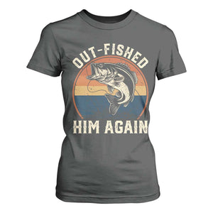 Funny Bass Fishing T Shirt For Women Out Fished Him Again Fisherman Outdoor Adventure