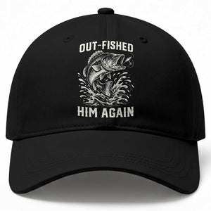 Out Fished Him Again Fisherman Angler Gift Baseball Cap Funny Fishing Sayings