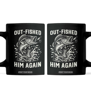 Out Fished Him Again Fisherman Angler Gift Coffee Mug Funny Fishing Sayings