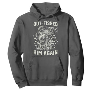 Out Fished Him Again Fisherman Angler Gift Hoodie Funny Fishing Sayings