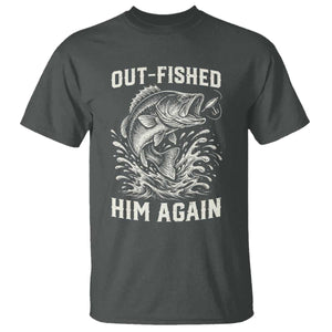 Out Fished Him Again Fisherman Angler Gift T Shirt Funny Fishing Sayings