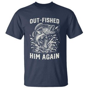 Out Fished Him Again Fisherman Angler Gift T Shirt Funny Fishing Sayings