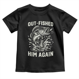 Out Fished Him Again Fisherman Angler Gift Toddler T Shirt Funny Fishing Sayings