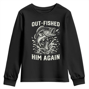 Out Fished Him Again Fisherman Angler Gift Youth Sweatshirt Funny Fishing Sayings