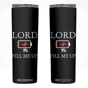 Lord Fill Me Up Faith Christian Jesus Skinny Tumbler Funny Spiritual Fuel