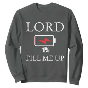 Lord Fill Me Up Faith Christian Jesus Sweatshirt Funny Spiritual Fuel