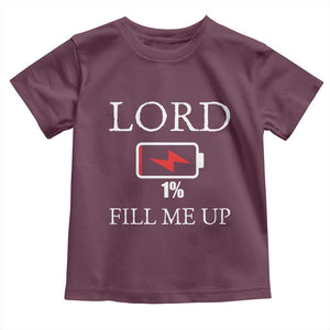 Lord Fill Me Up Faith Christian Jesus Toddler T Shirt Funny Spiritual Fuel