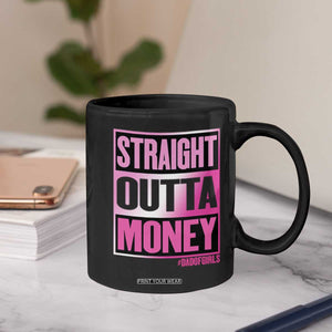 Funny Girl Dad Life Coffee Mug Broke Dad Out Of Money
