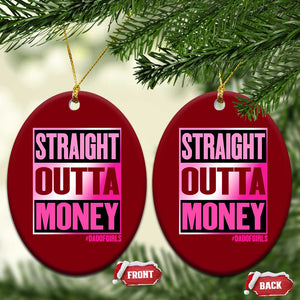 Funny Girl Dad Life Ceramic Ornament Broke Dad Out Of Money