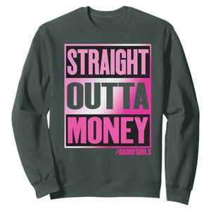 Funny Girl Dad Life Sweatshirt Broke Dad Out Of Money