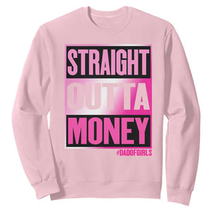 Funny Girl Dad Life Sweatshirt Broke Dad Out Of Money
